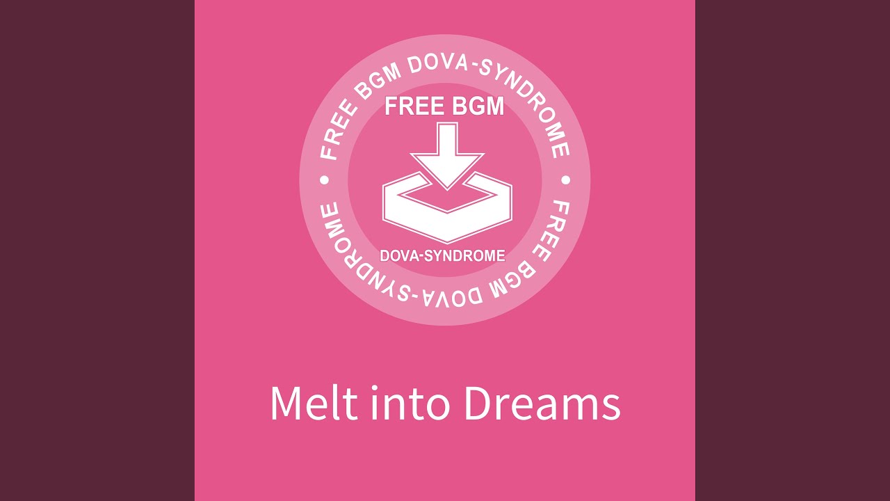 Melt into Dreams