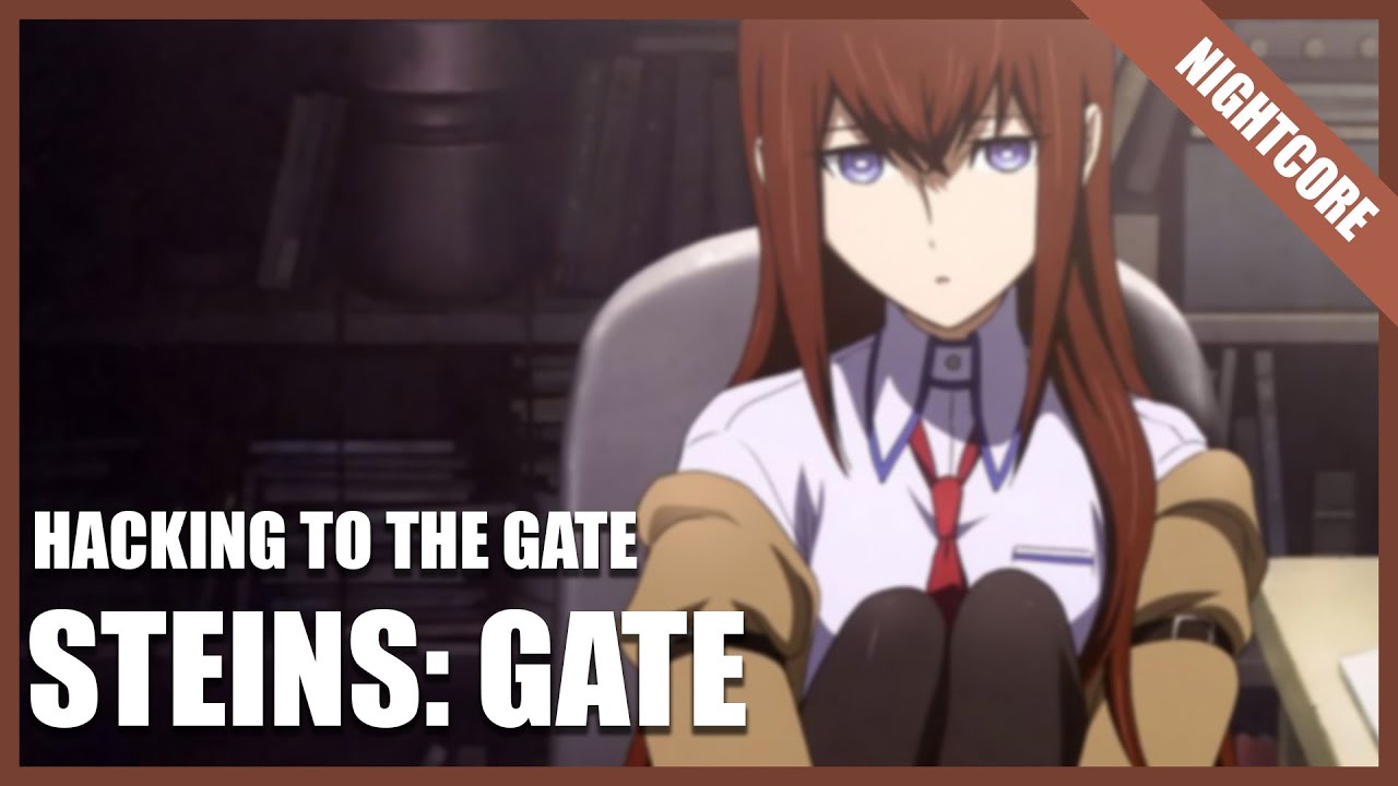 Nightcore - Steins: Gate full opening - Hacking to the Gate
