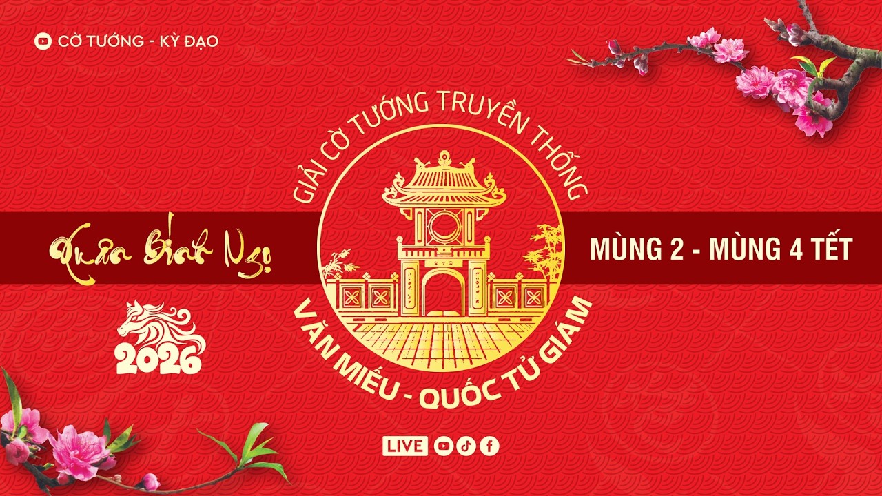 [LIVE] Tranh 3-4 CỜ TƯỚNG TRUYỀN THỐNG VĂN MIẾU - QUỐC TỬ GIÁM XUÂN BÍNH NGỌ 2026