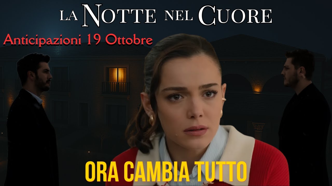 La Notte nel Cuore - Anticipazioni 19 Ottobre - Un Amore in Pericolo