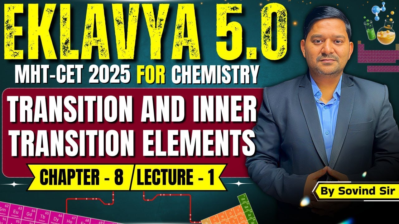 8. TRANSITION AND INNER TRANSITION ELEMENTS | Lecture - 1 | Eklavya 5.0 | Class 12 Chemistry
