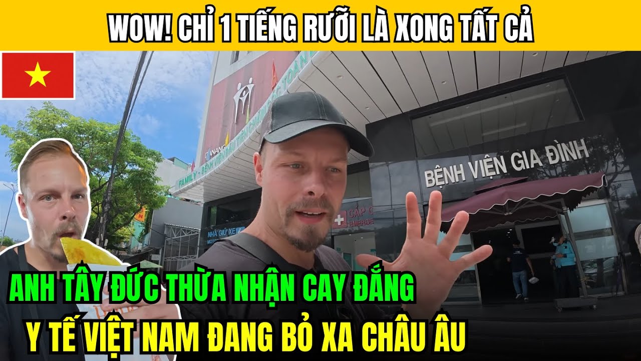 1 Tiếng xong tất cả: Anh Tây thừa nhận y tế Việt Nam bỏ xa quê nhà Đức!