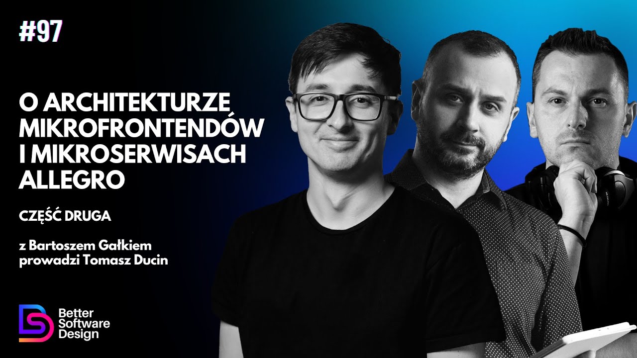 O architekturze mikrofrontendów i mikroserwisach Allegro z Bartoszem Gałkiem - część 2 | BSD 97
