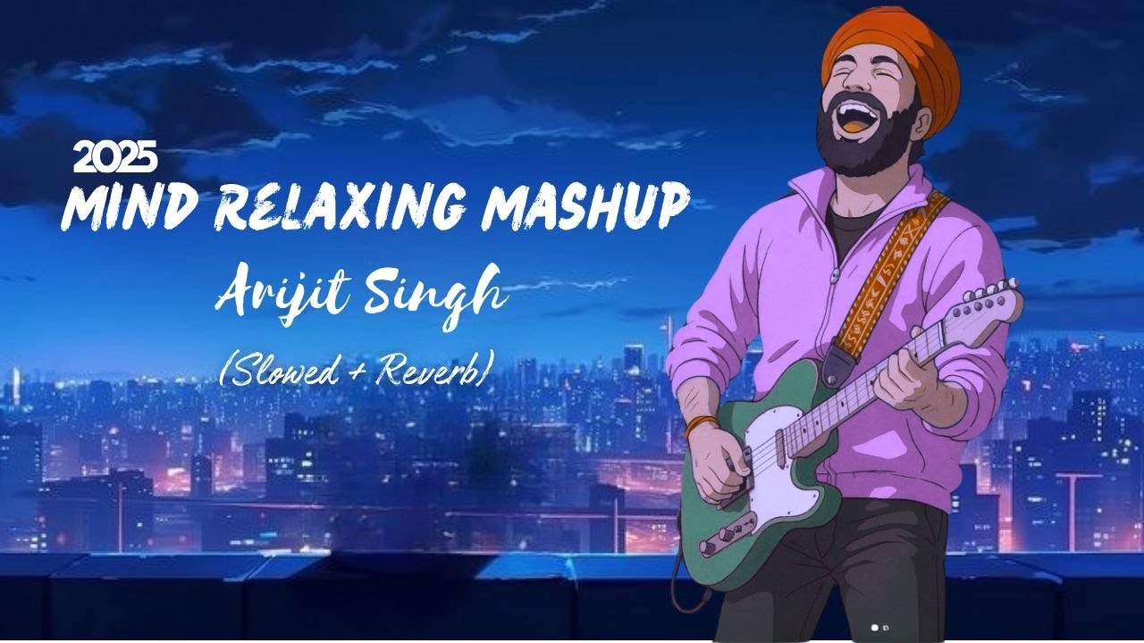 Arijit Singh Mashup 2025 | Slowed & Reverb | Best of Arijit Singh | Studio Ghibli