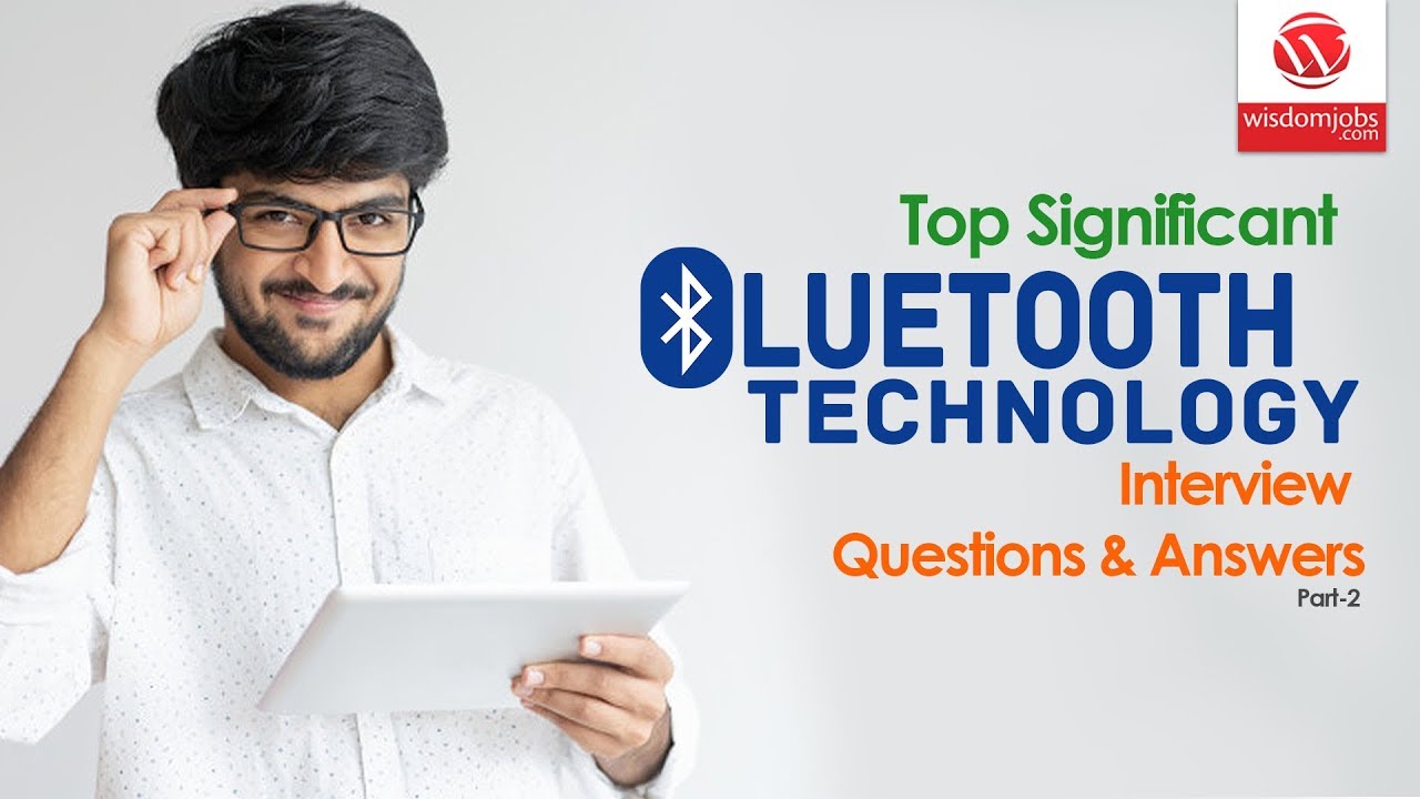 Bluetooth technology Interview Questions and Answers 2019 Part-2 | Bluetooth technology | WisdomJobs
