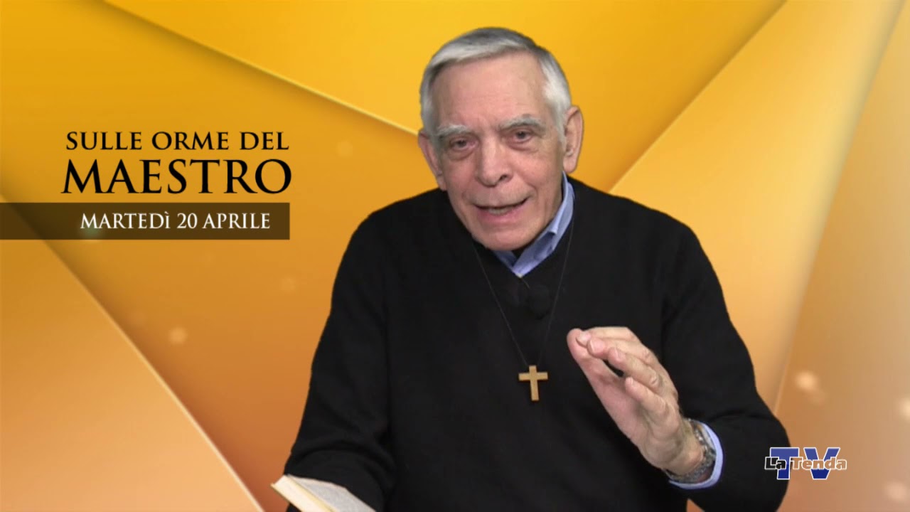 Sulle orme del Maestro - Martedì 20 aprile 2021