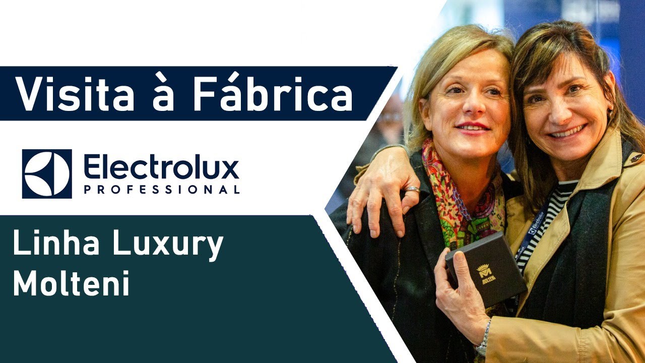 Visita à fábrica Electrolux Professional - Linha Luxury Molteni | Erlise Tancredi