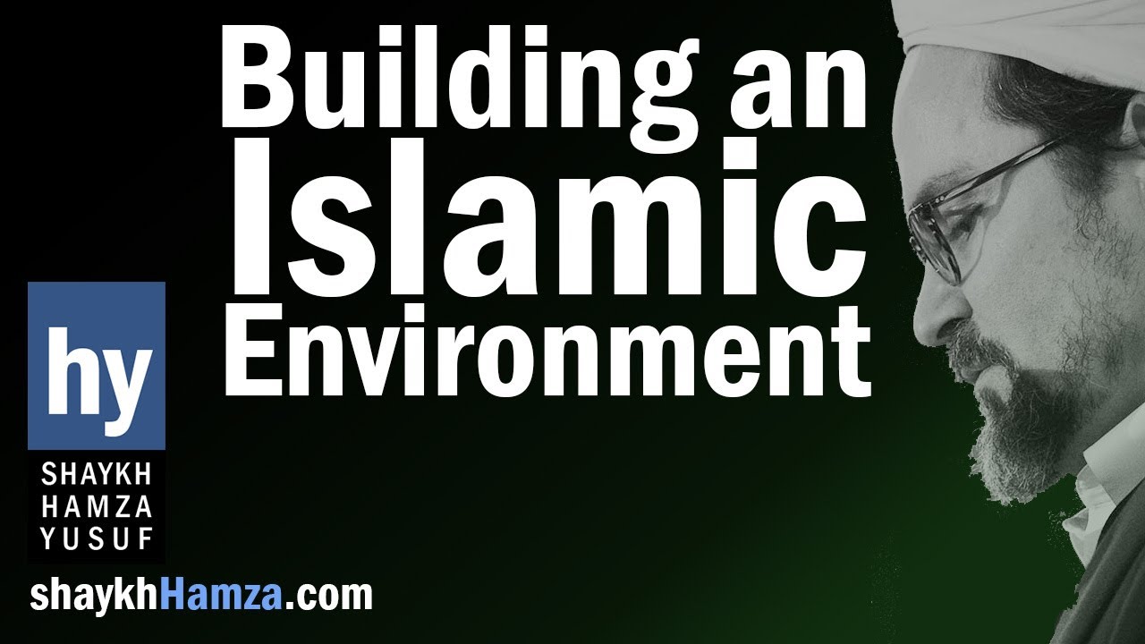 Building an Islamic Environment - Q/A - 90s - Shaykh Hamza Yusuf