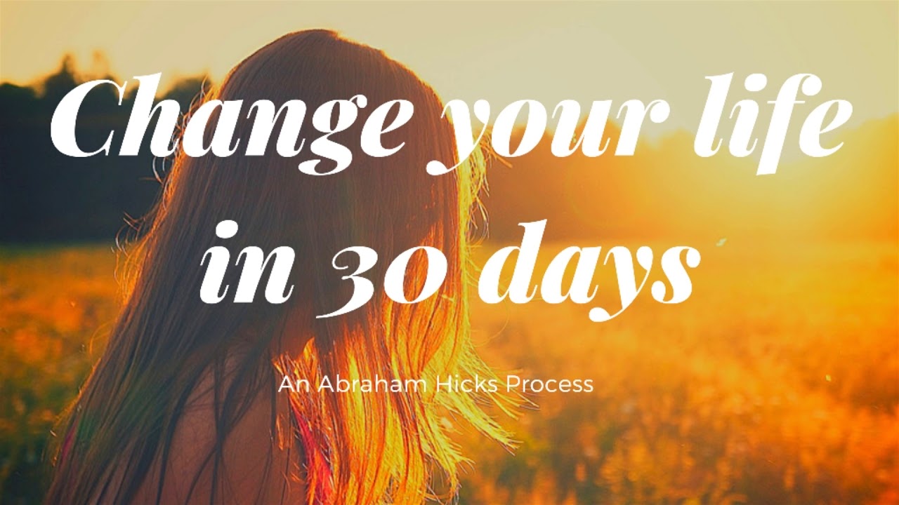 Abraham Hicks 💖 [Process] How to change your life in 30 Days! 💖 [No Ads]