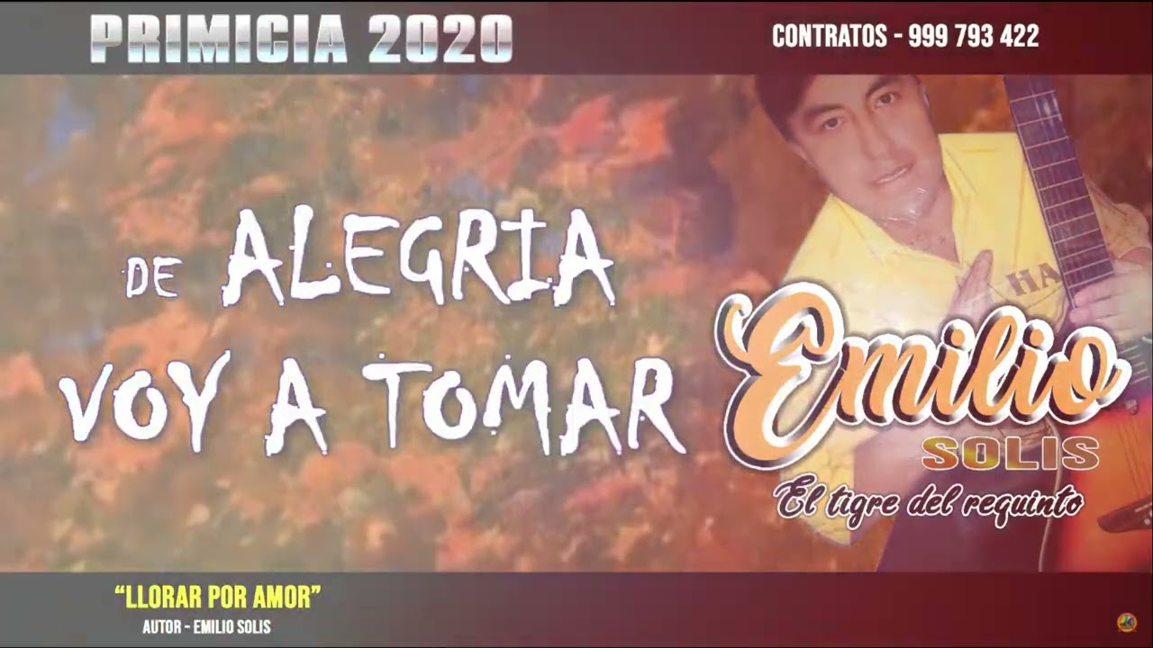 EMILIO SOLIS - EL TIGRE DEL REQUINTO - TEMA LLORAR POR AMOR