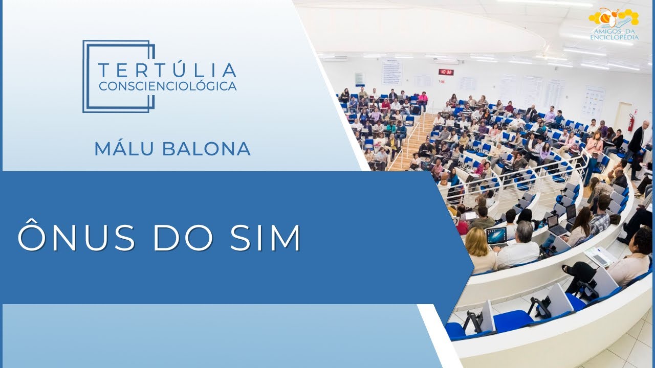 Tertúlia Conscienciologia 7310 - Ônus do Sim (Hiperpercucienciologia)