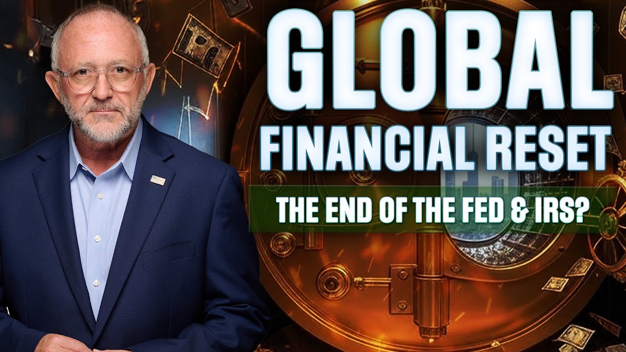 Global Financial Reset: The End of the Fed & IRS? - PREMIERE EPISODE