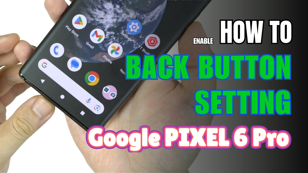 How to enable Back button setting on Google Pixel 6 Pro