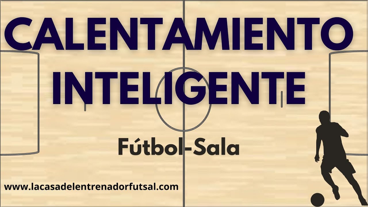 Calentamiento en Fútbol Sala: Explicación + 6 Ejercicios de Calentamiento Especifico