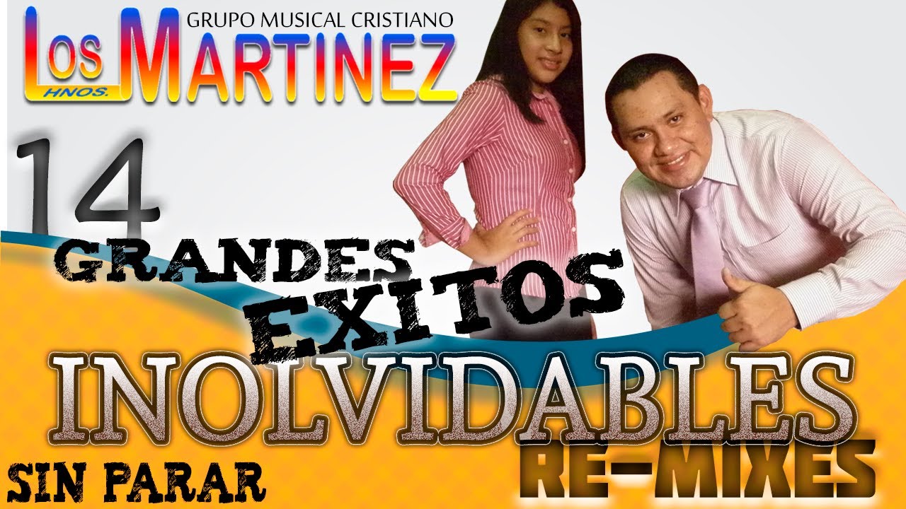 Los Hermanos Martinez de El Salvador - 14 Grandes Exitos Inolvidables - ReMixes - Sin Parar