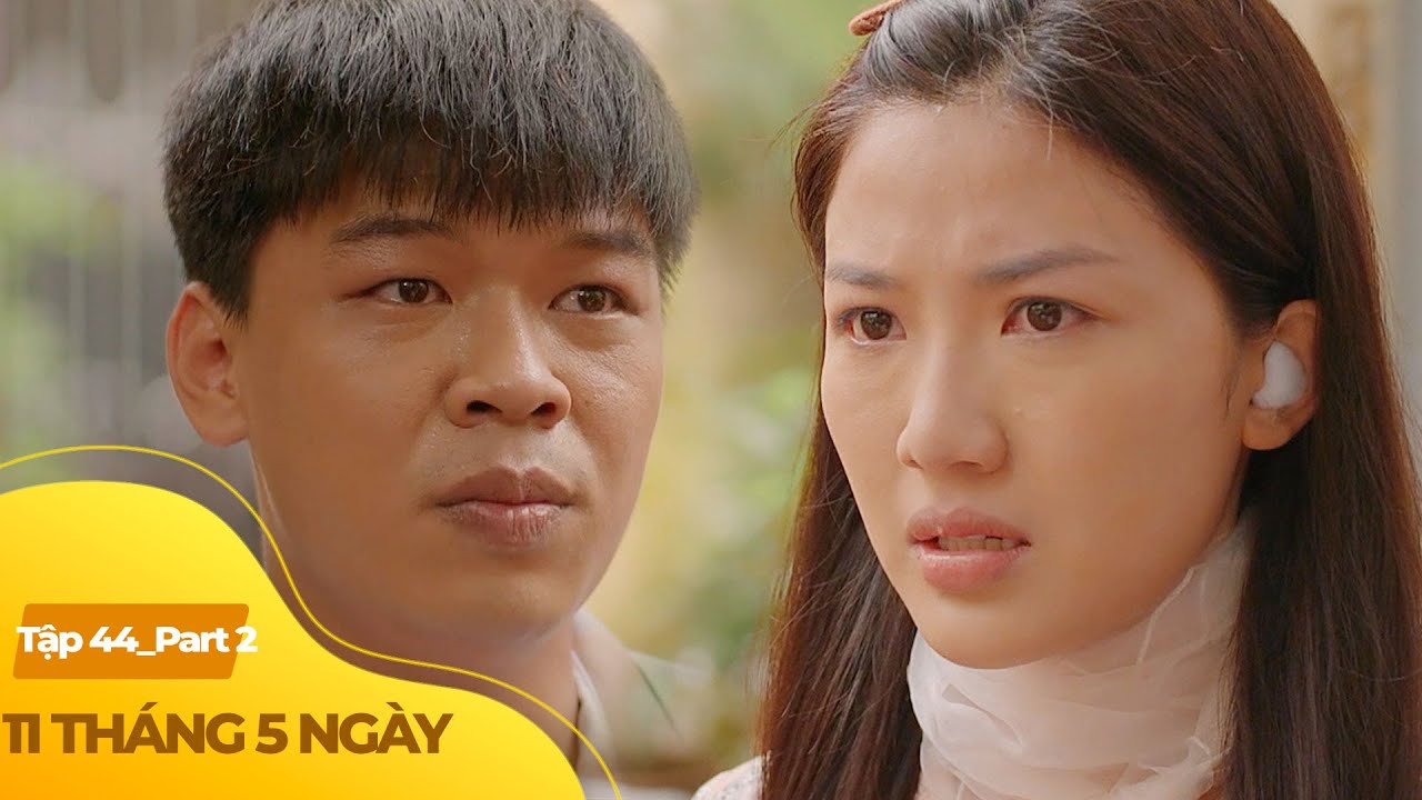 11 Tháng 5 Ngày tập 44 (2/3) | Chồng hờ cầu hôn mẹ đơn thân lần nữa sau khi vượt cạn thành công