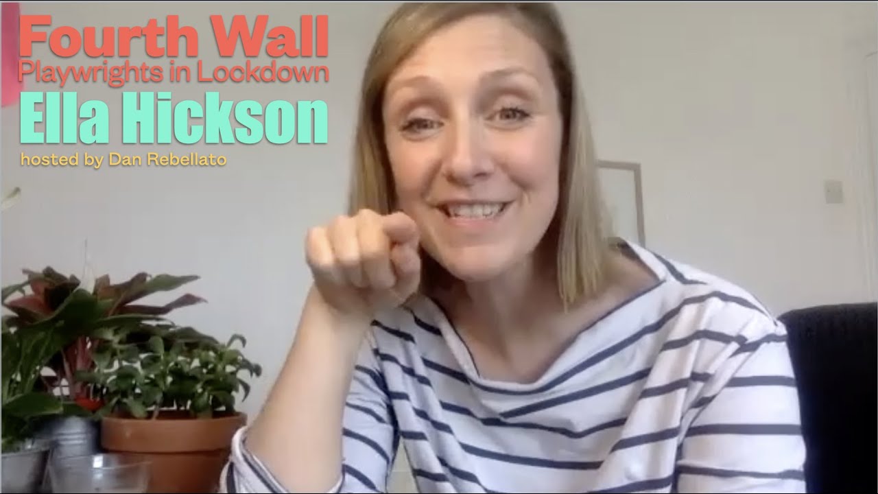 Playwrights in Lockdown: Ella Hickson