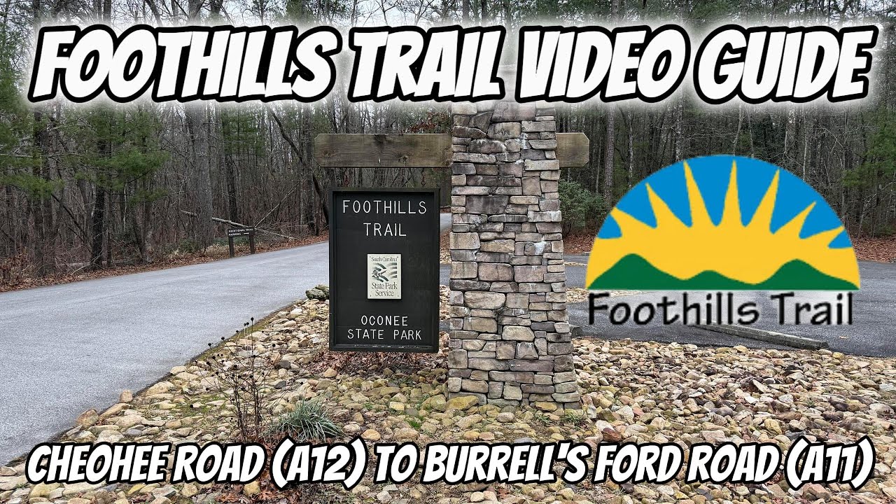 Foothills Trail Video Guide - Cheohee Road Trailhaed (A12) to Burrell's Ford Trailhead (A11)