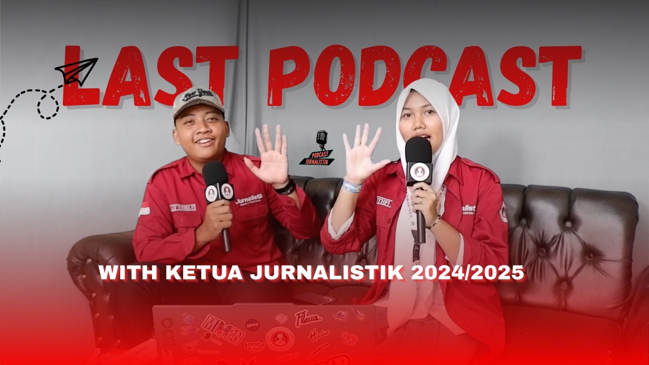 pemimpin atau Pendengar? , the last podcast with ketua jurnarlistik 2024/2025