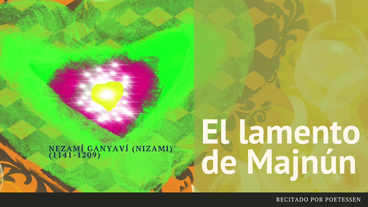 EL LAMENTO DE MAJNÚN - Un poema recitado de Nizami