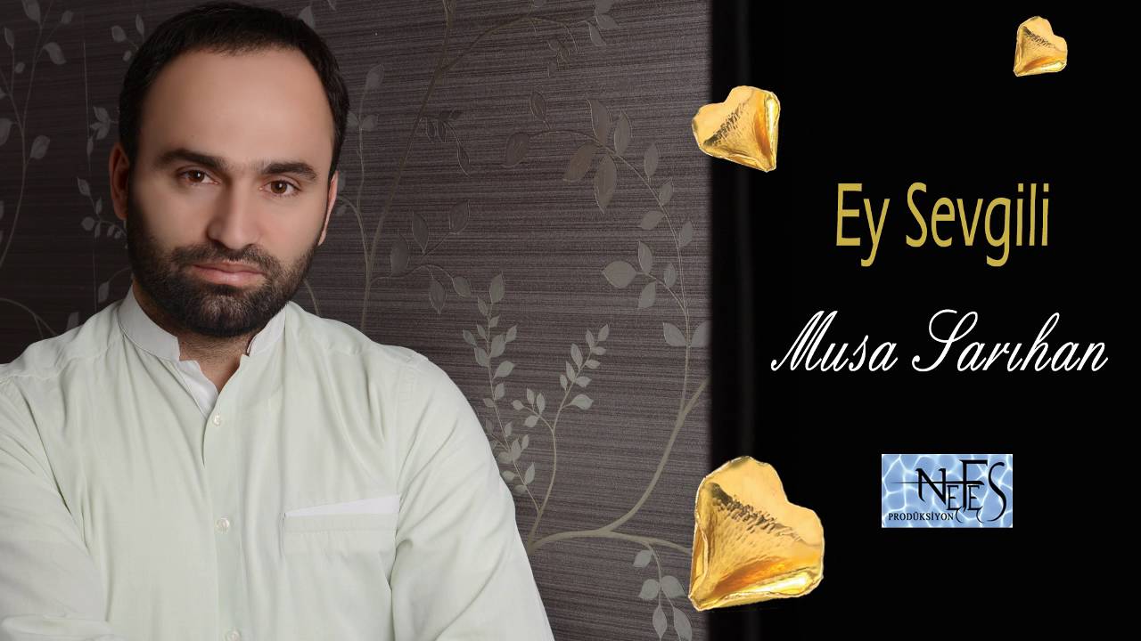 Musa Sarıhan - Ey Sevgili