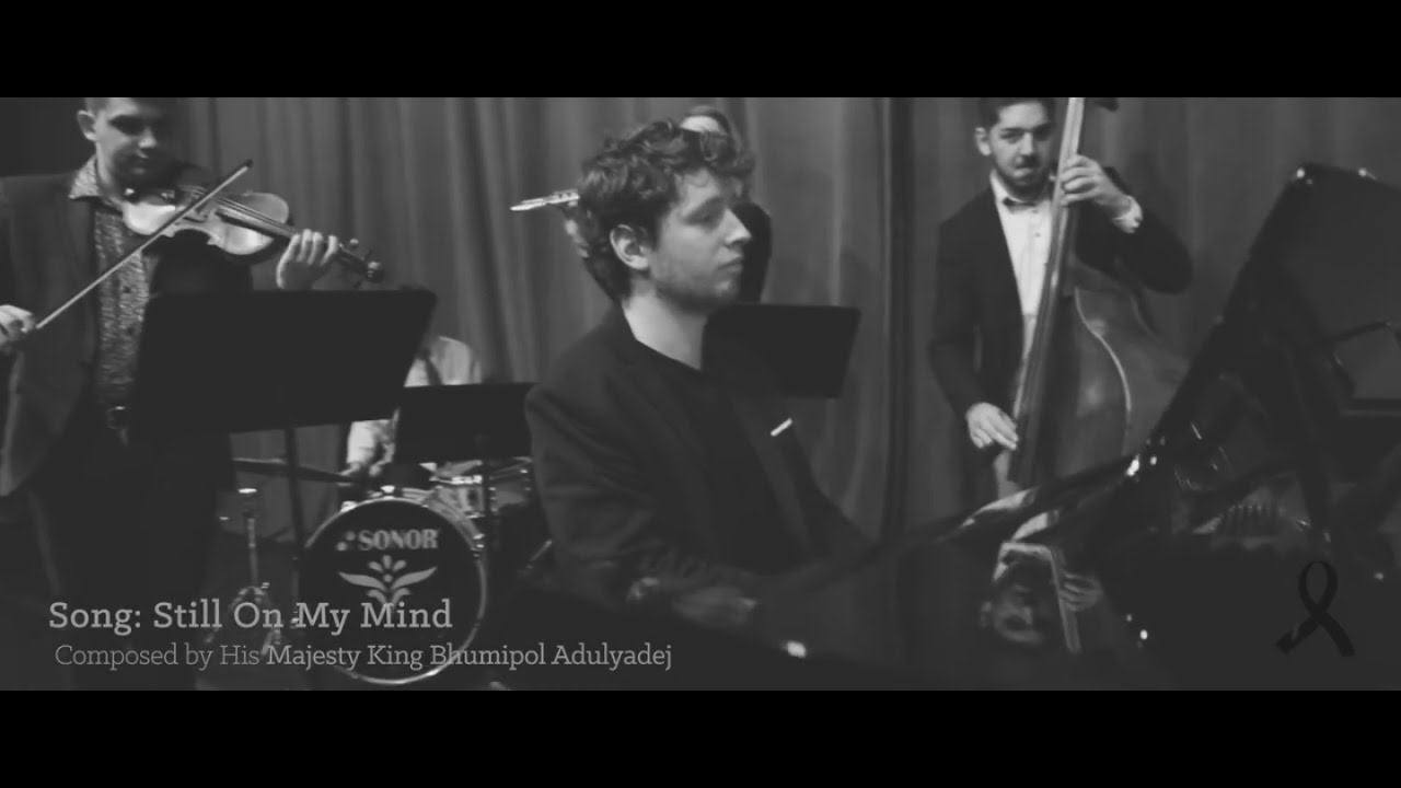 Still on my mind - composed by His Majesty Bhumibol Adulyadej