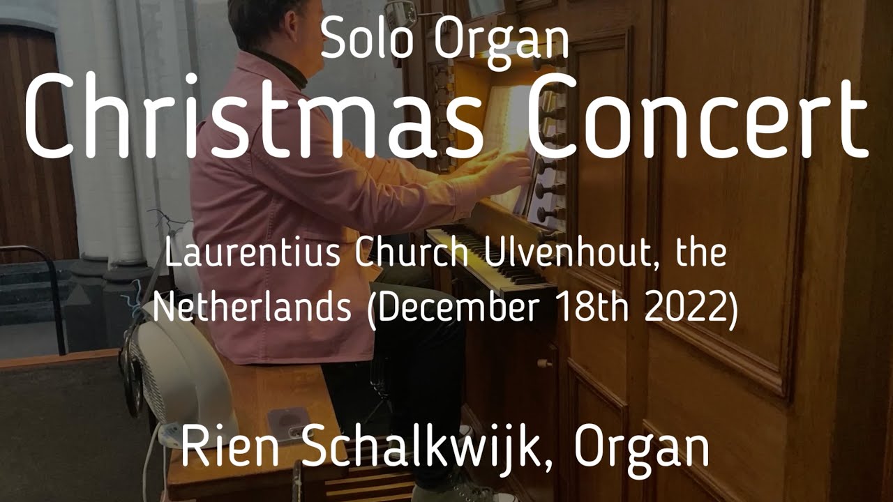 Christmas Concert 2022 | St. Laurentius Church, Ulvenhout, the Netherlands | Rien Schalkwijk, Organ