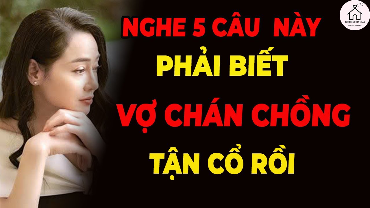 Phụ Nữ Chán Chồng Lắm Rồi Mới Nói Ra 5 Câu Này