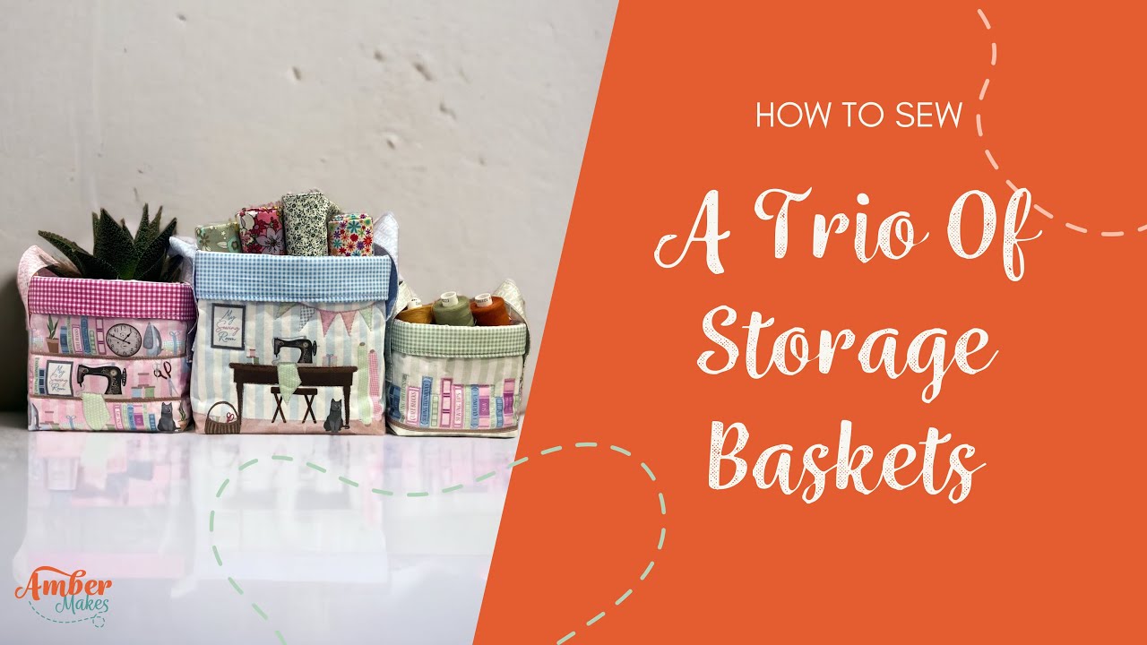 Amber Makes Sewing Tutorial - How to Sew A Trio of Storage Basket