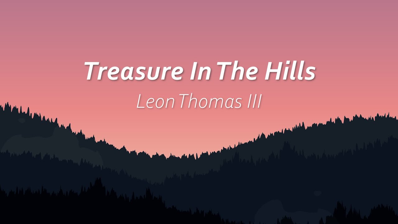 Treasure In The Hills - Leon Thomas (Lyrics)