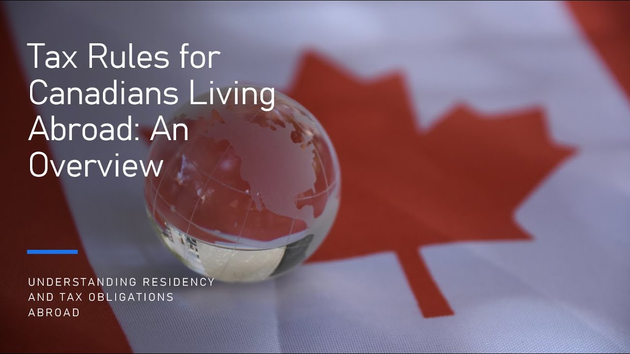 Tax Rules for Canadians Living Abroad