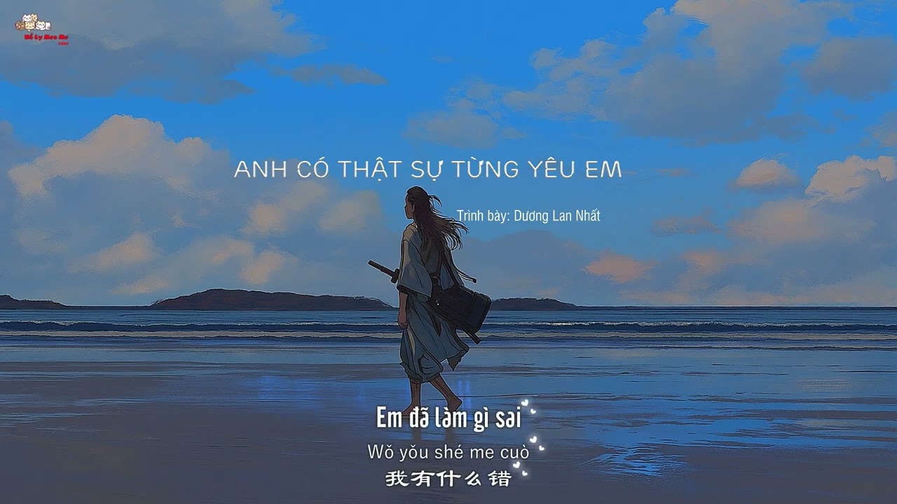 [Vietsub] |Anh có từng thật lòng yêu em - Dương Lan Nhất| |你有没有真的爱过我 - 洋澜一|