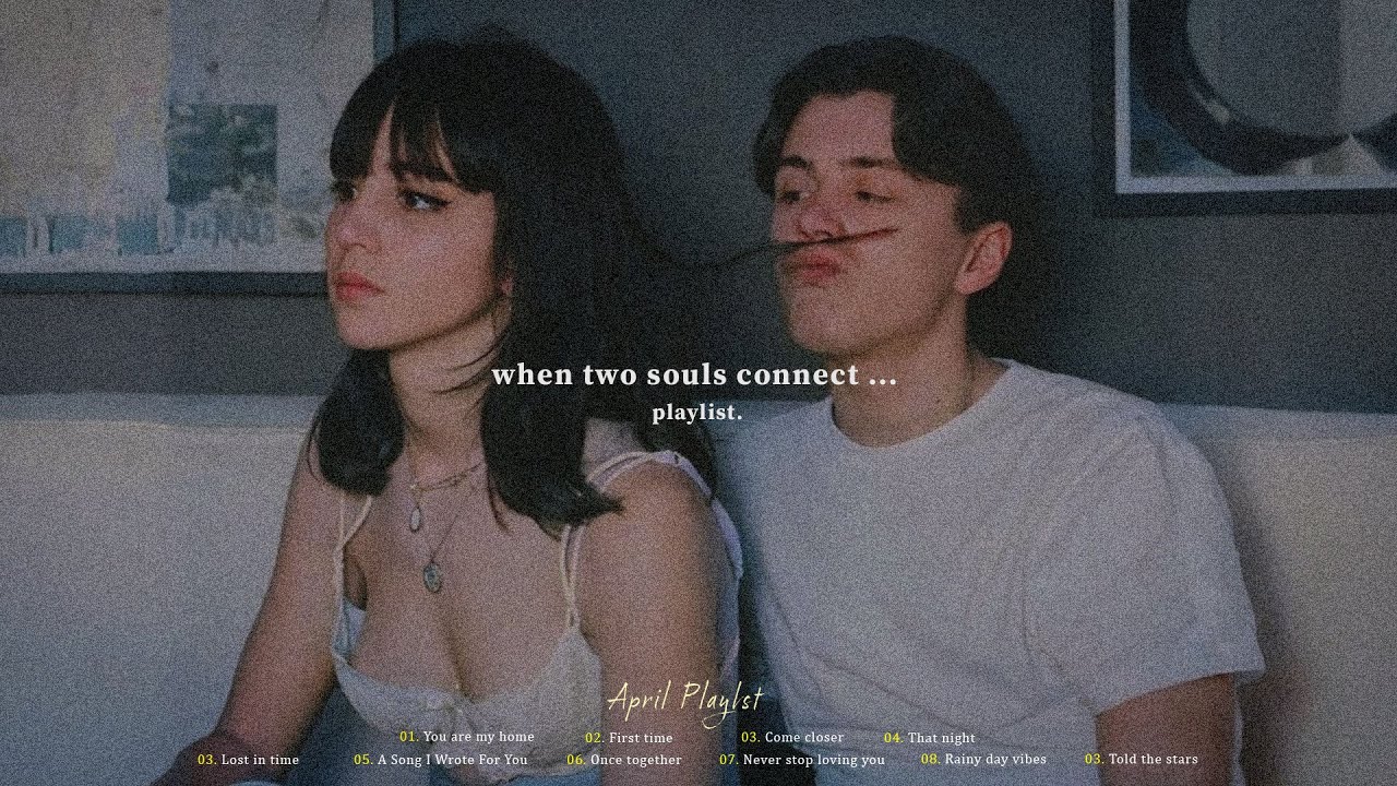 you are sharing earphones with them, when two souls connect ... (playlist)