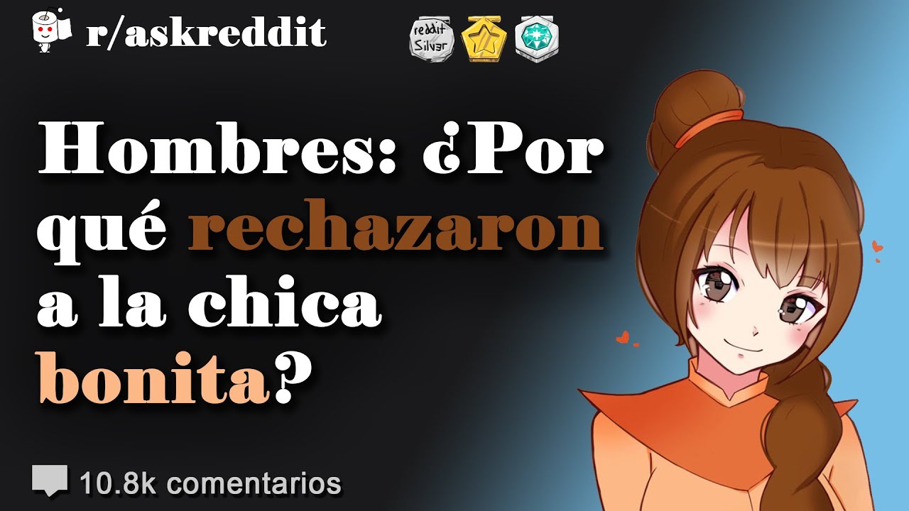 Hombres: ¿Por qué rechazaron a la chica bonita? - Preguntas de Reddit en español