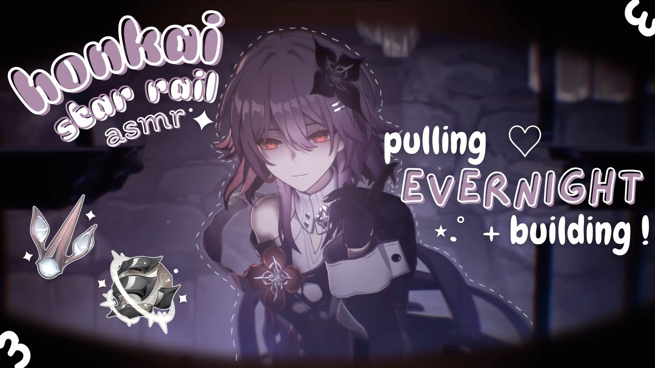 pulling + building evernight 🦇༉‧₊˚. honkai star rail asmr ♡ whispers and keyboard