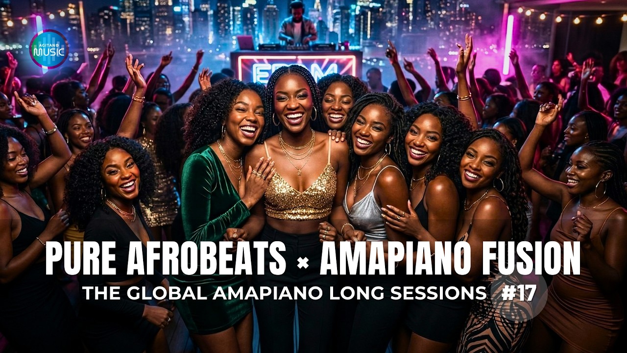 Pure Afrobeats x Amapiano Fusion – The Global Amapiano Sessions #17 (2026)