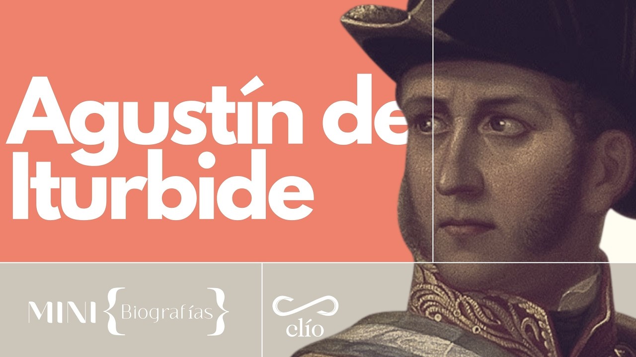 Minibiografía: Agustín de Iturbide
