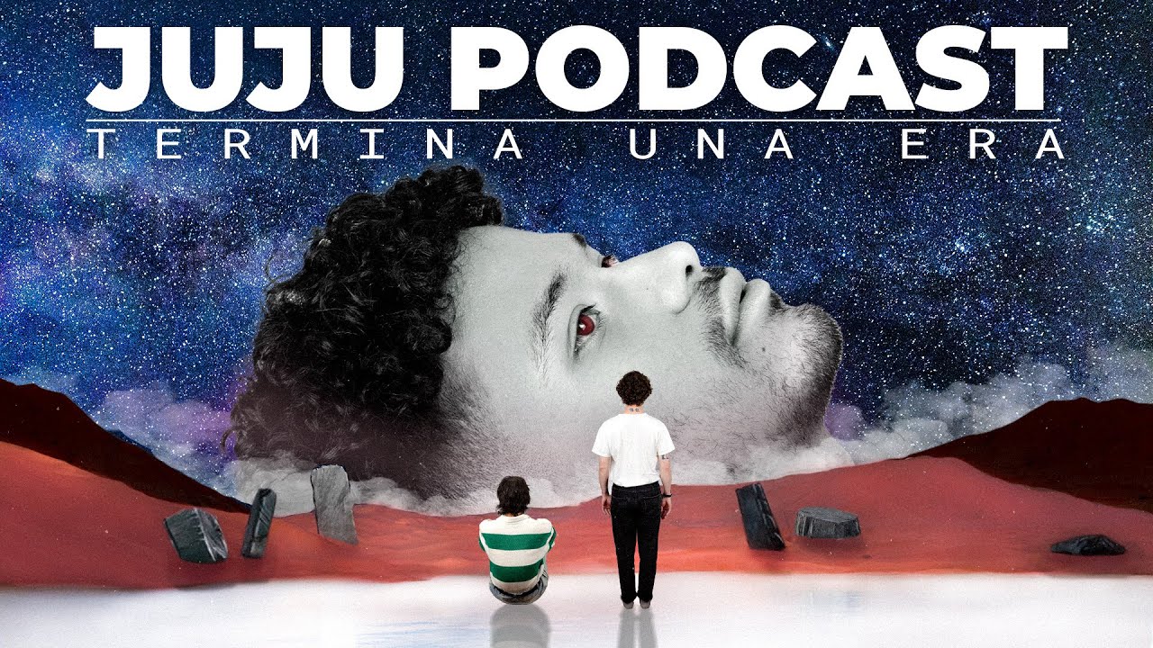 SE TERMINA UNA ERA | JUJU PODCAST #131