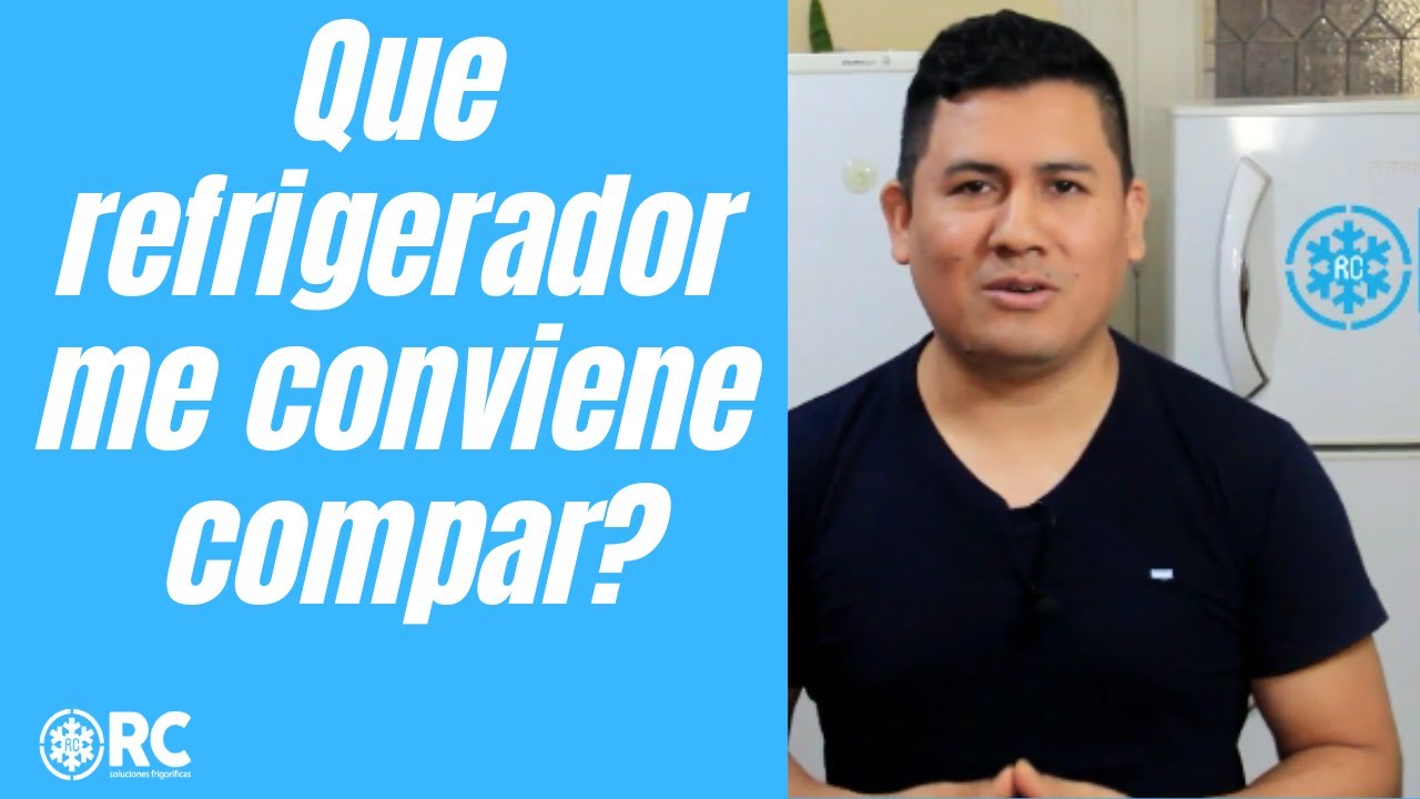 Que refrigeradora debo comprar?