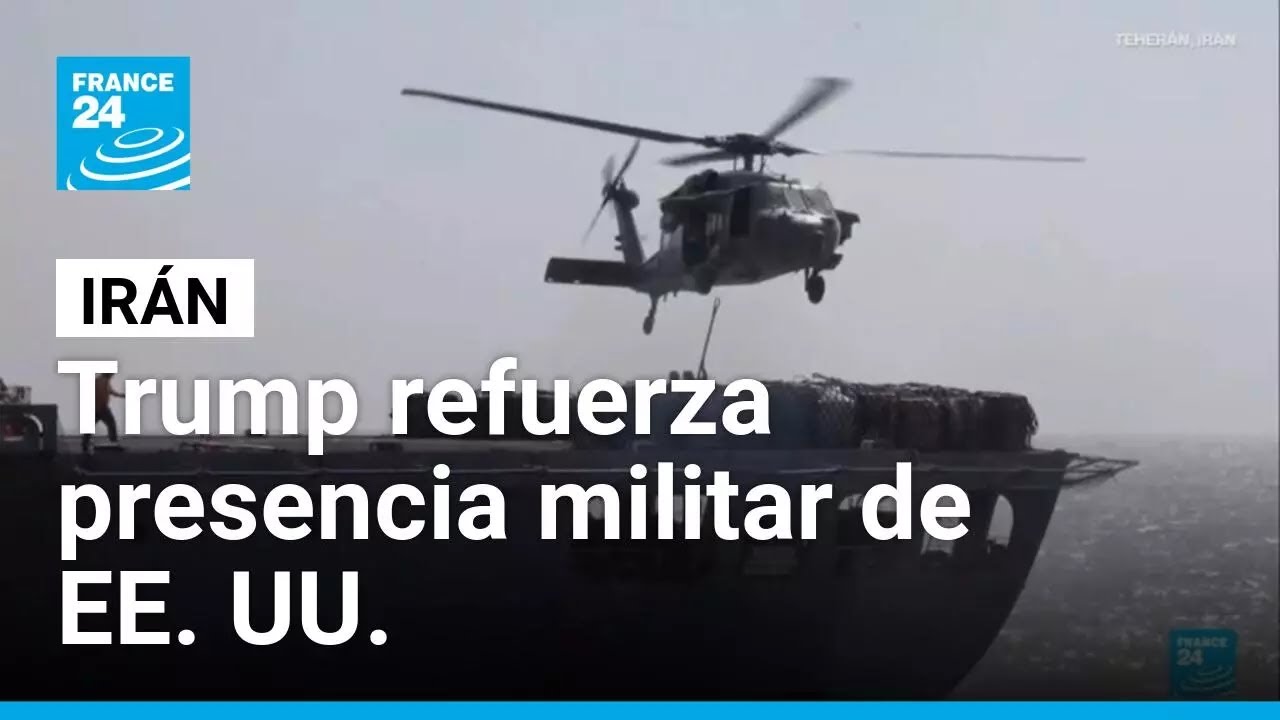 Trump refuerza presencia militar cerca a Irán y asegura no descartar un ataque • FRANCE 24