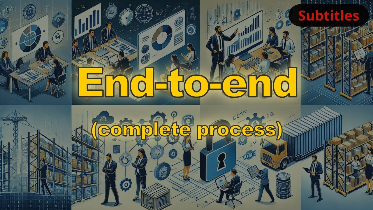 End-to-end meaning (complete process) with 5 examples