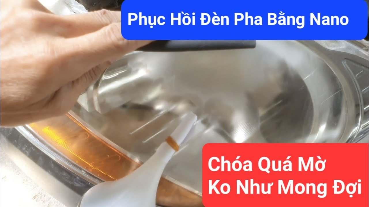PHỤC HỒI ĐÈN PHA Ô TÔ QUÁ TỆ