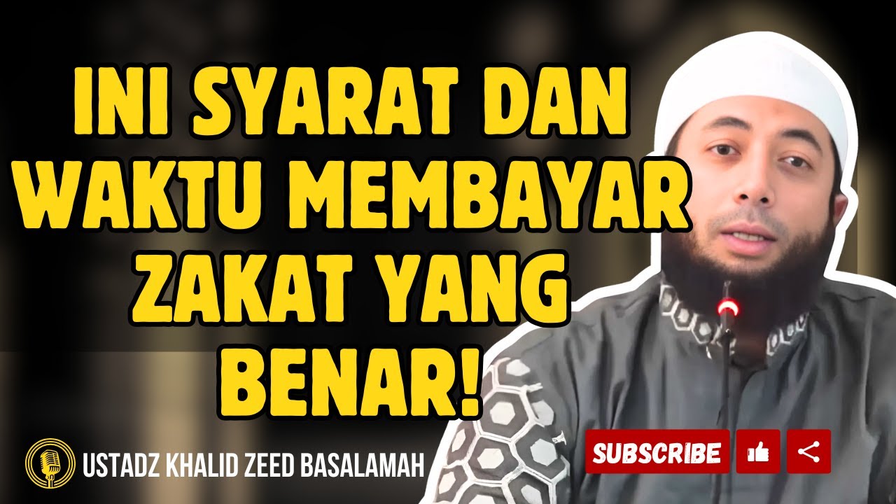 INI DIA SYARAT DAN WAKTU MEMBAYAR ZAKAT YANG BENAR! - CERAMAH USTADZ KHALID BASALAMAH