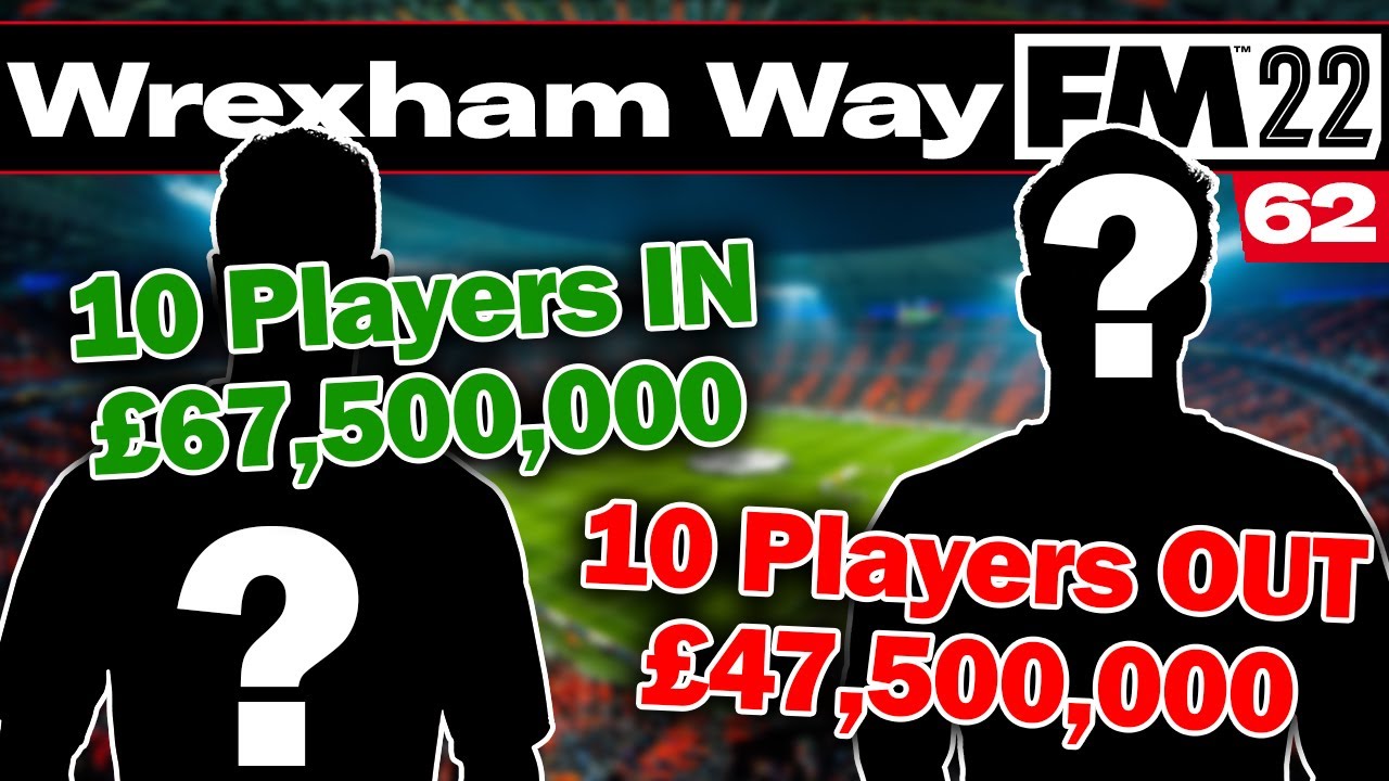 TRANSFER SPECIAL | The Wrexham Way | Football Manager 2022 | Part 62