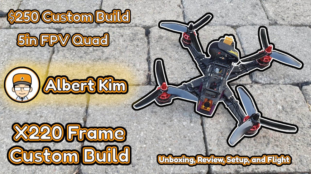X220 Frame Build (Custom Albert Kim Build) - Unboxing, Setup, and Flight