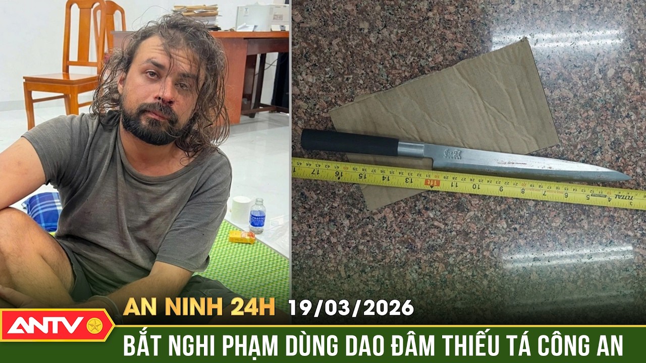 An ninh 24h ngày 19/3: Danh tính du khách rút dao đâm Công an ở Mũi Né | ANTV