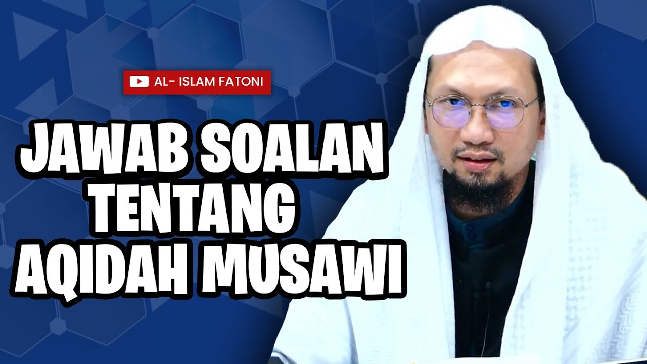 JAWAB SOALAN TENTANG AQIDAH MUSAWI