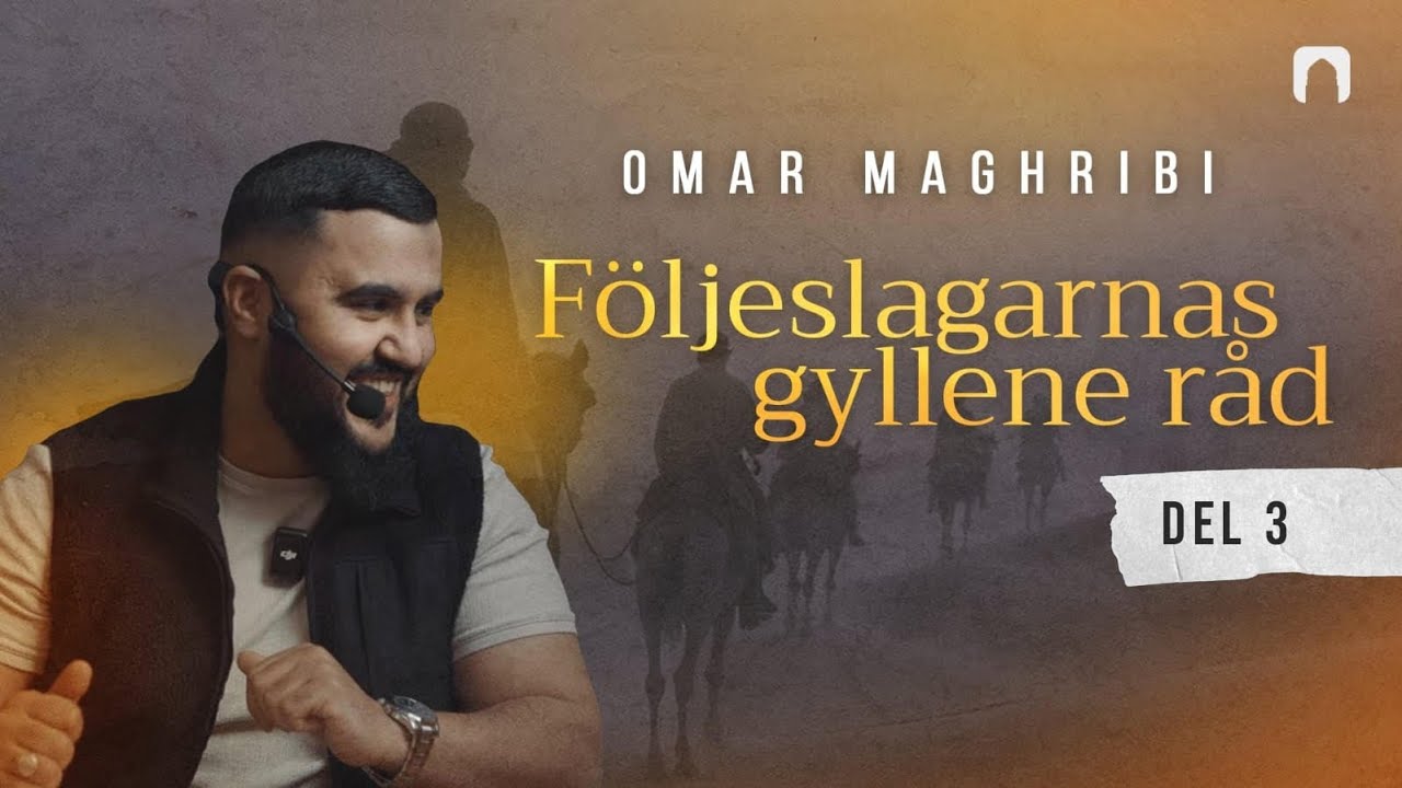 Följeslagarnas gyllene råd | del 3 | Omar Maghribi
