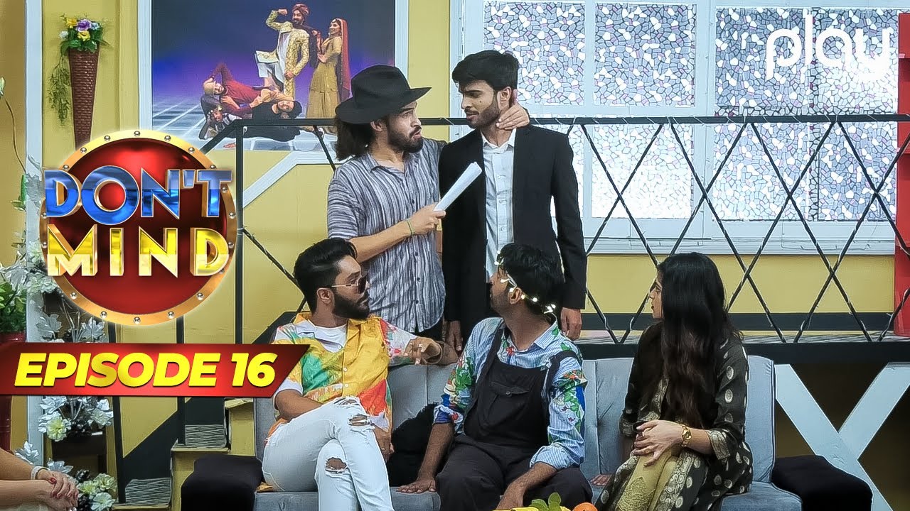 Don't Mind | Episode 16 | Dubstep Heddy & Nabiha Ayub | Comedy Show | Play Entertainment
