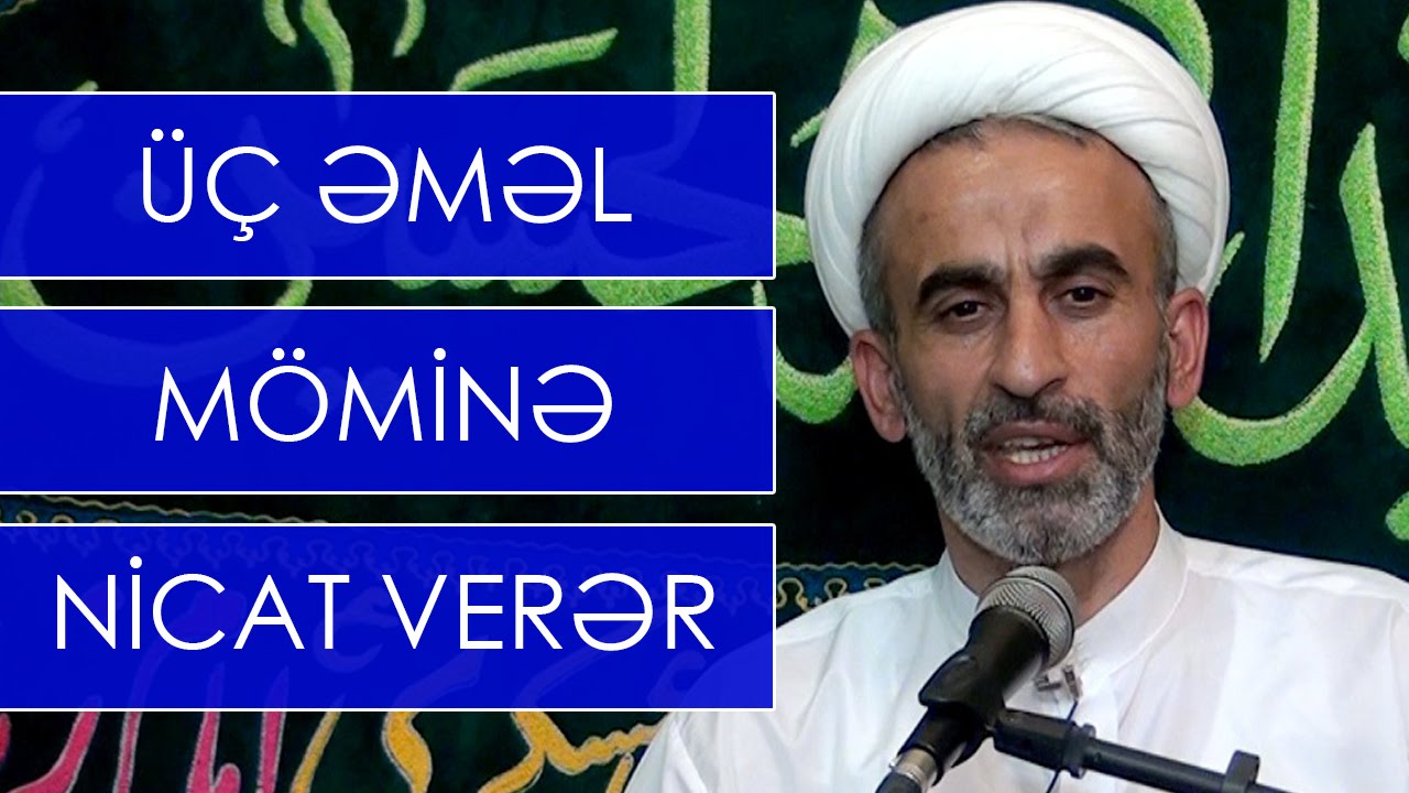 Hacı Əhliman _ üç əməl möminə nicat verər